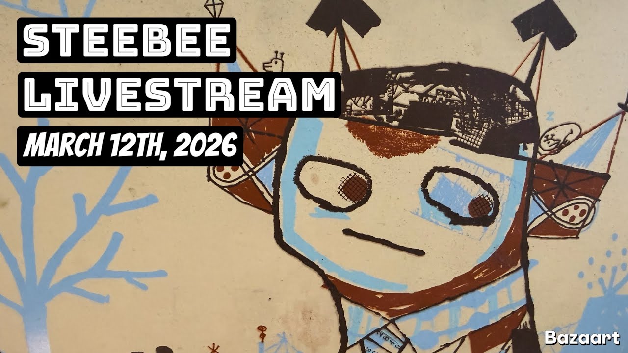 Steebee Stream-March 12th, 2026
