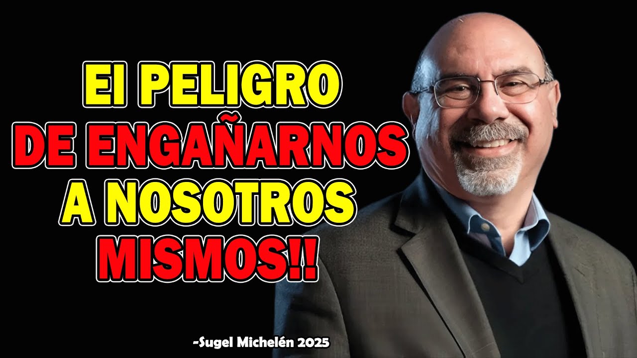 EL PELIGRO DE ENGAÑARNOS A NOSOTROS MISMOS!! - Ps. Sugel Michelen 2025