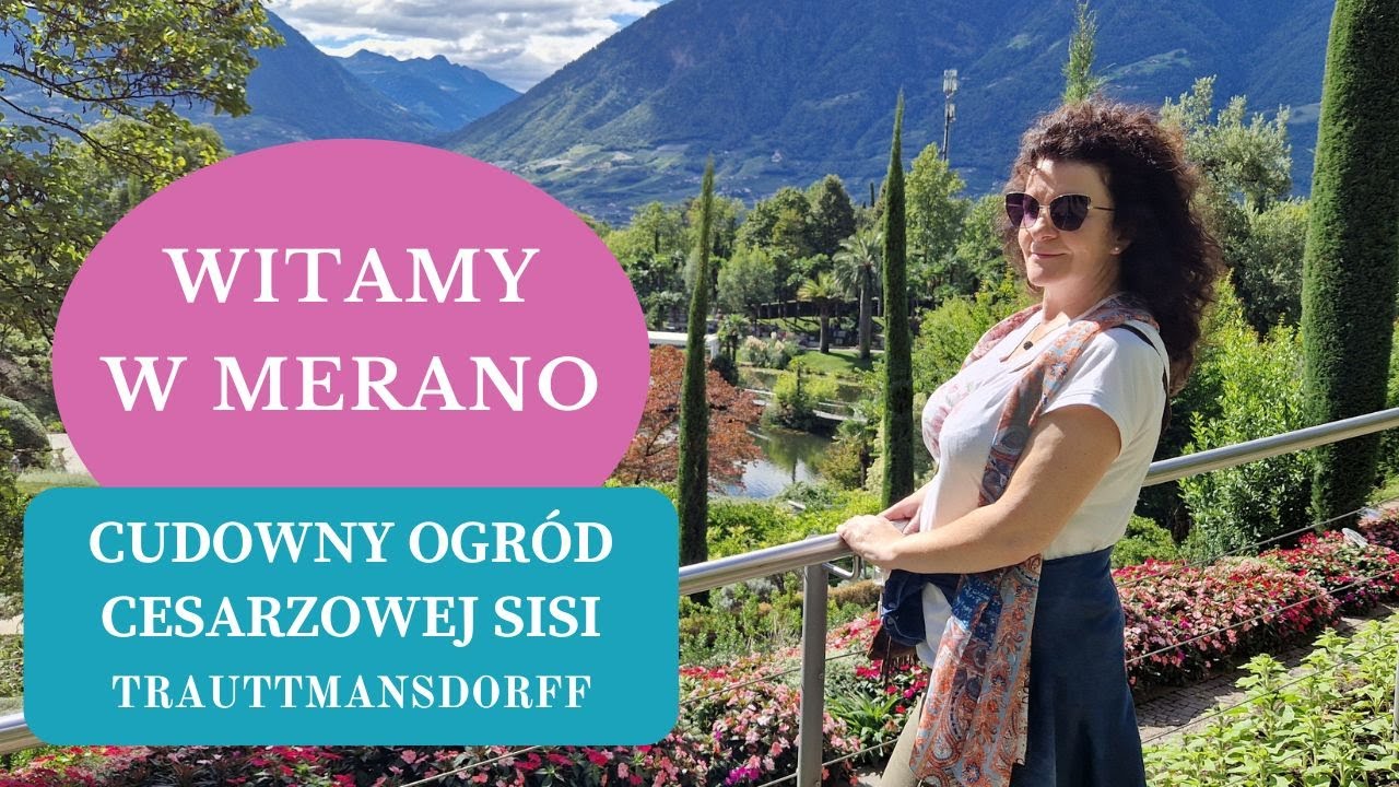 Najlepsza!!! atrakcja w MERANO - Ogrody cesarzowej Sissi Zamku Trauttmansdorff - Zwiedzamy Dolomity