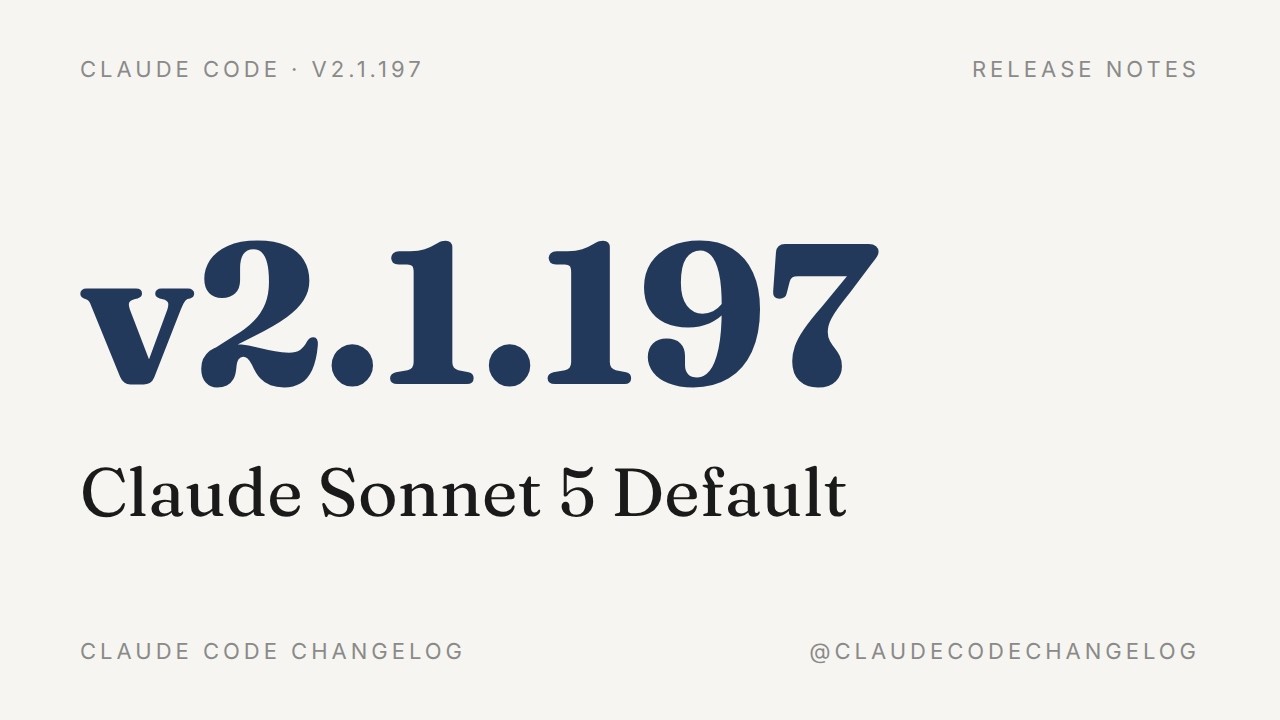 Claude Code v2.1.197 &mdash; Claude Sonnet 5 Default