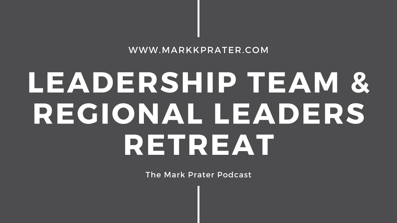 Leadership Team & Regional Leaders Retreat