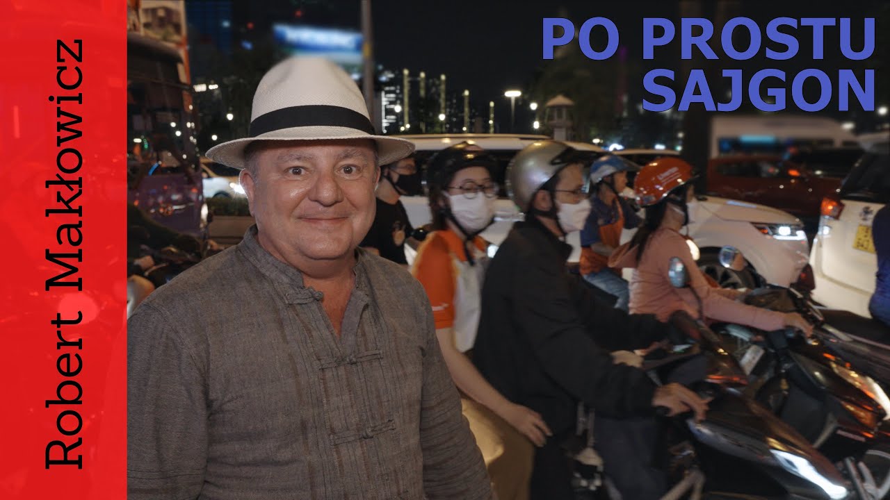 ROBERT MAKŁOWICZ WIETNAM odc.169  „Po prostu Sajgon