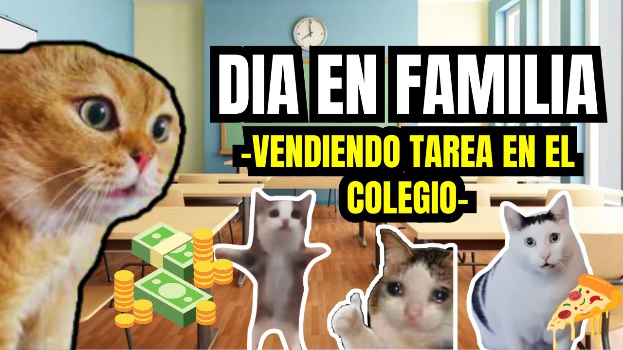 DIA EN FAMILIA, vendiendo tarea en el colegio (meme de gatos)