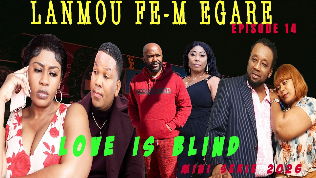 LANMOU FÈ M EGARE  EPISODE 14 Mini serie 2026  DIRIGE PAR Godnel Latus ATIS BILLY