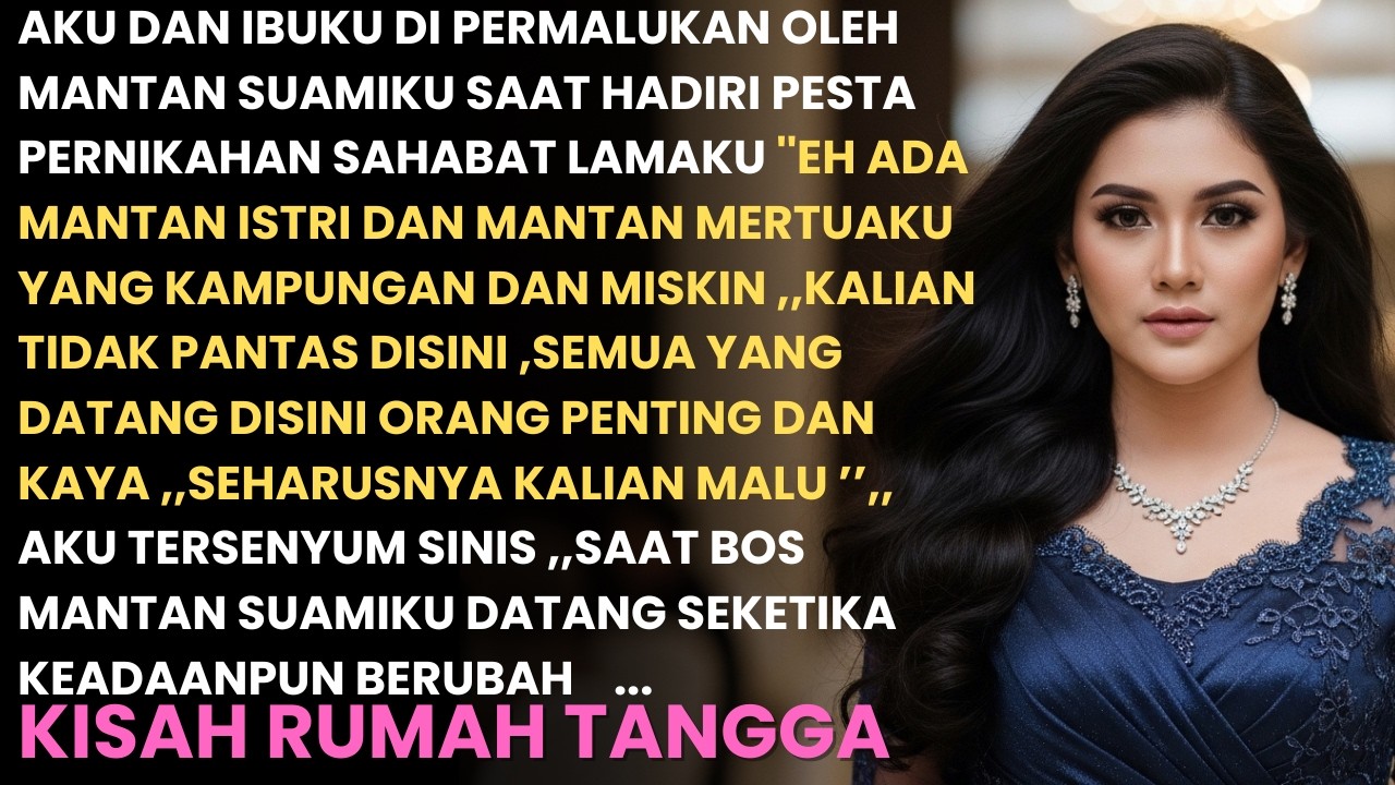 ''EH ADA MANTAN ISTRI DAN MERTUAKU YANG KAMPUNGAN DAN MISKIN''EJEK SUAMIKU DI PESTA ,SESAAT KEMUDIAN