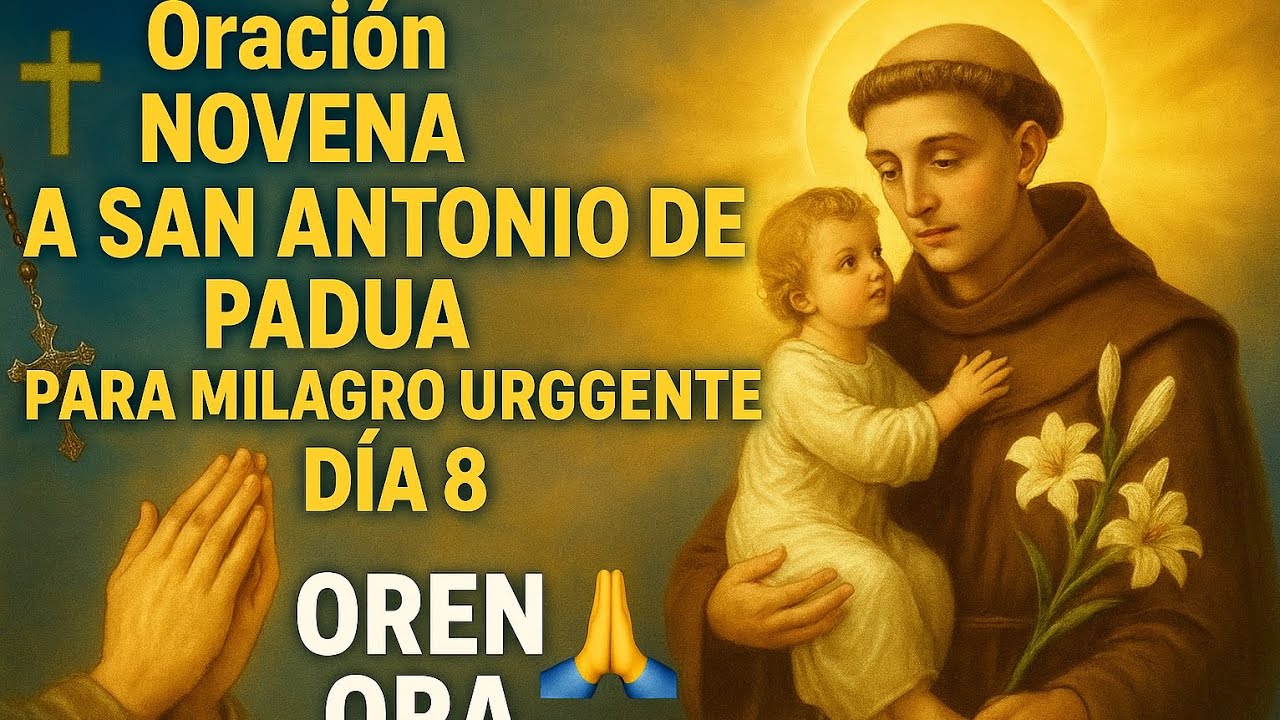 PODEROSA NOVENA A SAN ANTONIO DE PADUA PARA UN MILAGRO DIVINO Y URGENTE - D&Iacute;A 8.