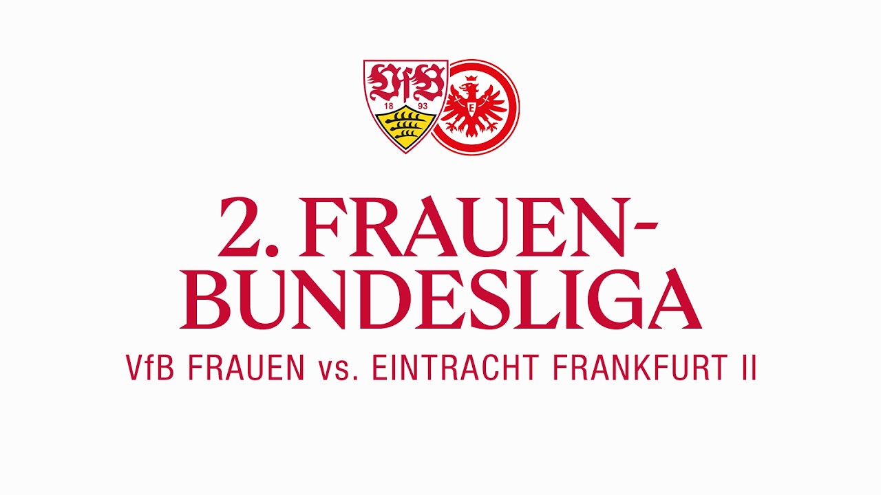 LIVE: VfB Frauen - Eintracht Frankfurt U20 | 2. Frauen-Bundesliga