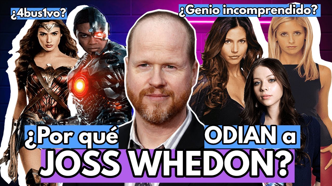 🧛🦸📽️&iquest;Por qu&eacute; ODIAN a JOSS WHEDON? 🧛🦸📽️| &iquest;ODIO JUSTIFICADO?