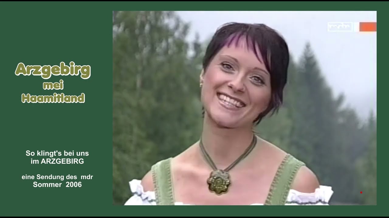 ARZGEBIRG MEI HAAMITLAND - So klingt's bei uns im Arzgebirg - Sommer 2006 - mdr Sendung