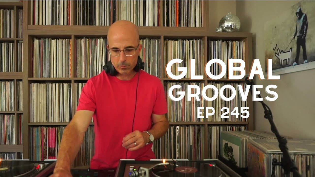 Global Grooves Ep 245 l Soul l Funk l Jazz l World l House Music l DJ Mix