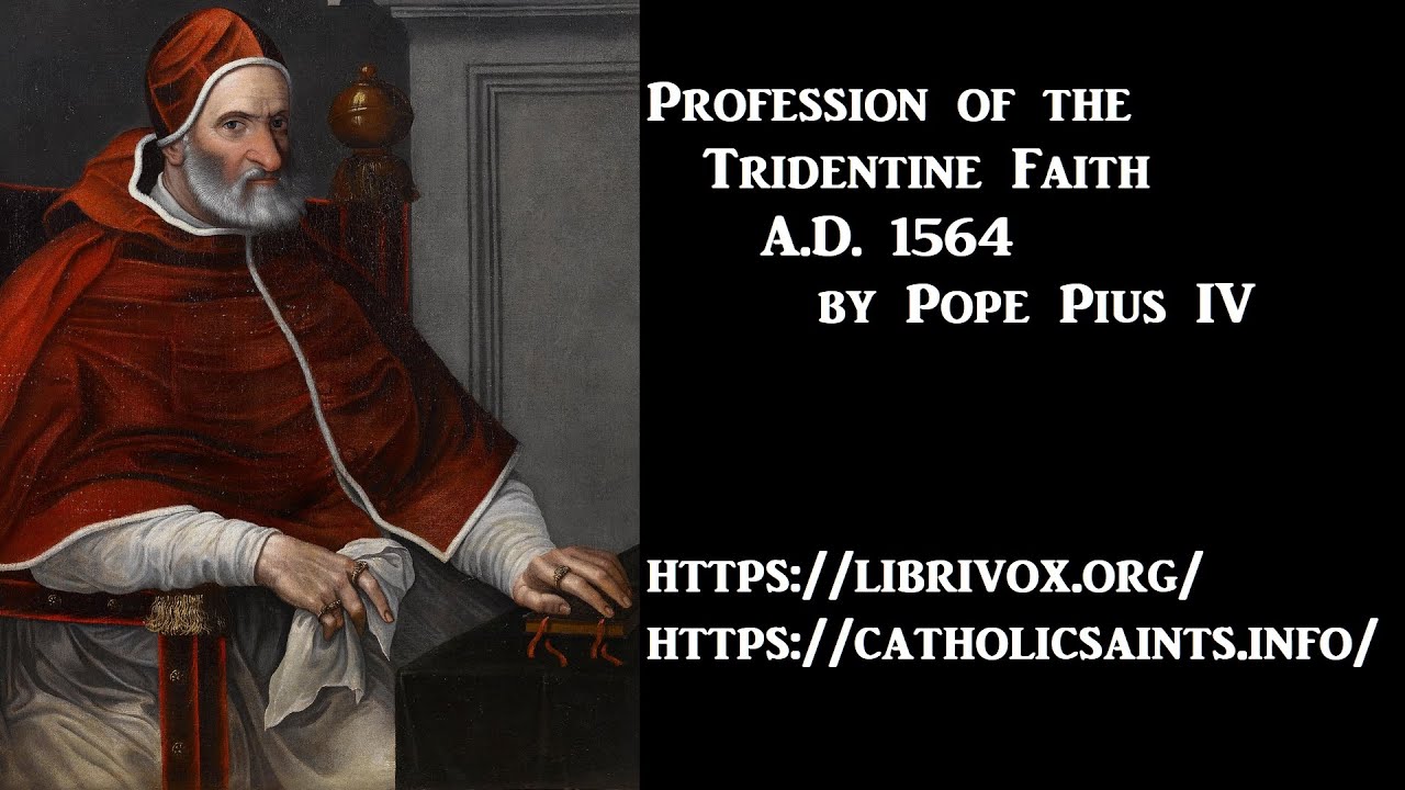 The Profession of the Tridentine Faith, by Pope Paul IV, 1564