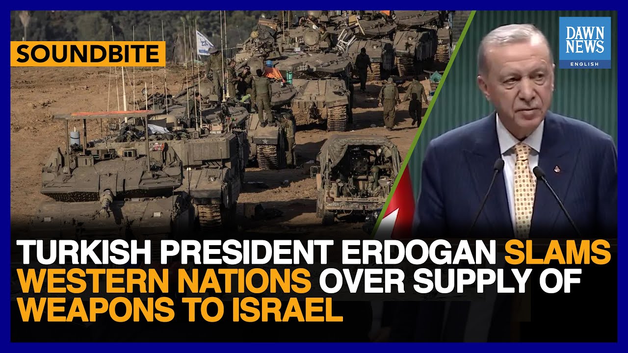 Turkish President Erdogan Slams Western Nations Over Supply Of Weapons To Israel | Dawn News English