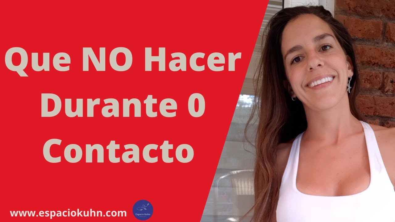 Que NO Hacer Durante 0 Contacto