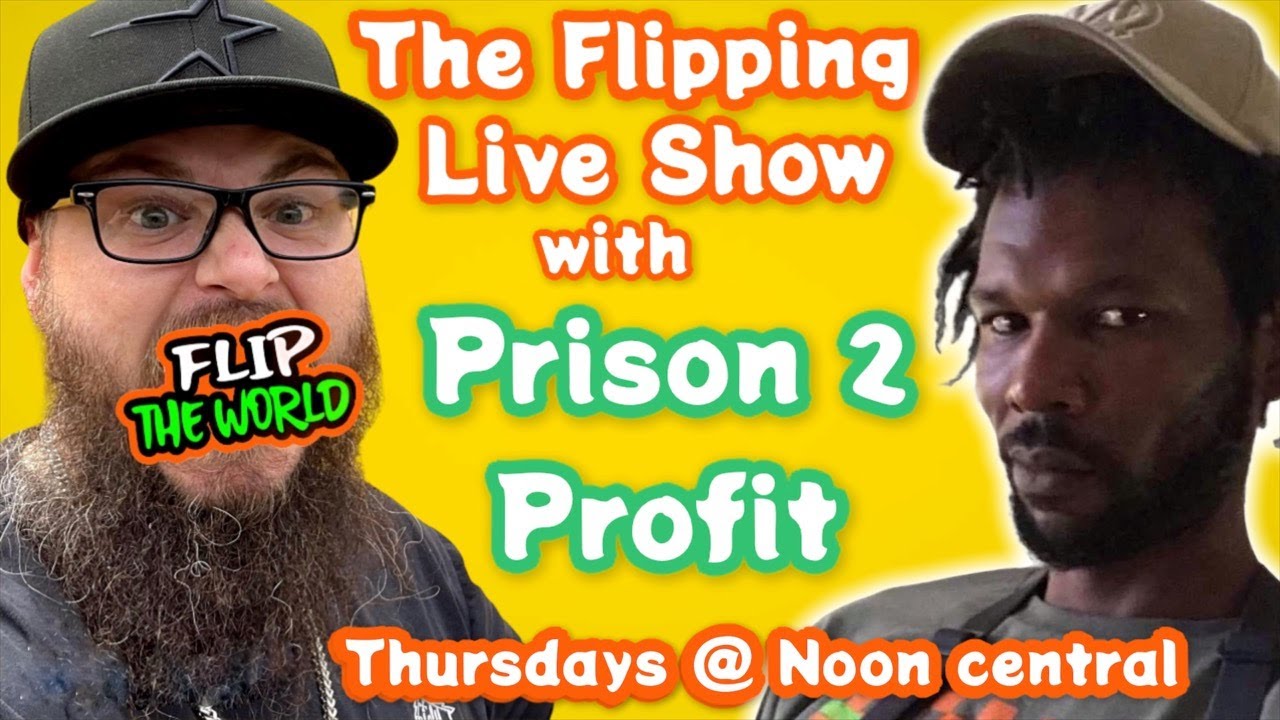 The Flipping Live Show with Prison2Profit Ep. 7
