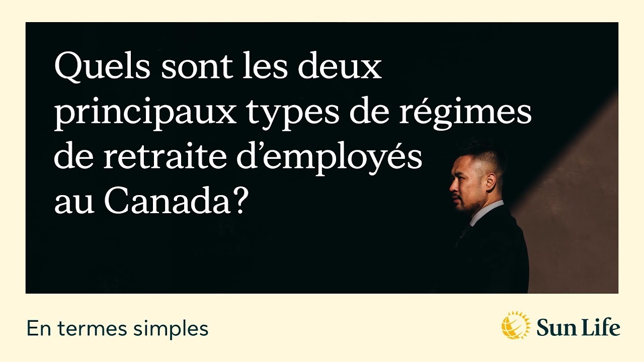 En termes simples - Quels sont les deux principaux types de r&eacute;gimes de retraite d&rsquo;employ&eacute;s?