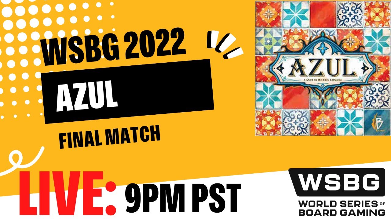 World Series of Board Gaming - Azul FINAL MATCH!! - Sep. 30, 9 pm PST