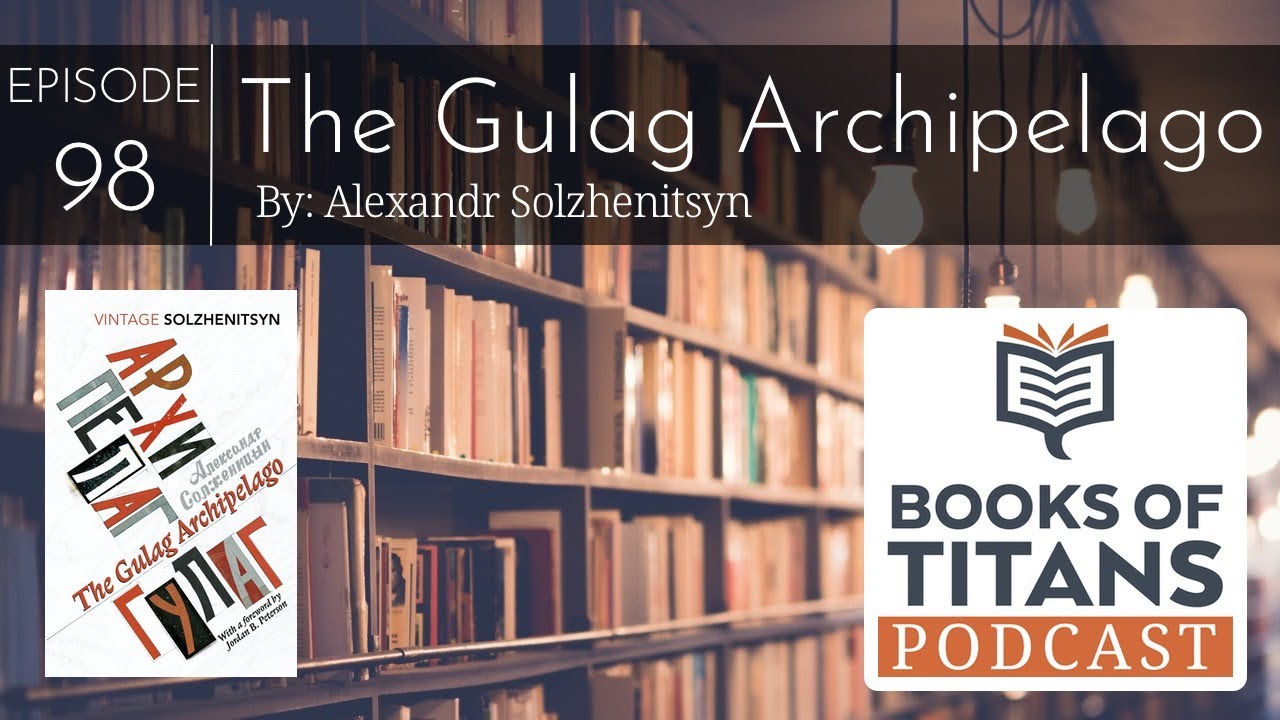 The Gulag Archipelago by Aleksandr Solzhenitsyn