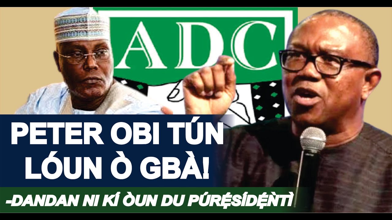 O TI DOJU Ẹ: ATIKU LOUN O NI I GBA, OBI NAA LOUN KO FẸ, TA NI YOO WAA DU'PO AARẸ LORUKỌ ẸGBẸ ADC!