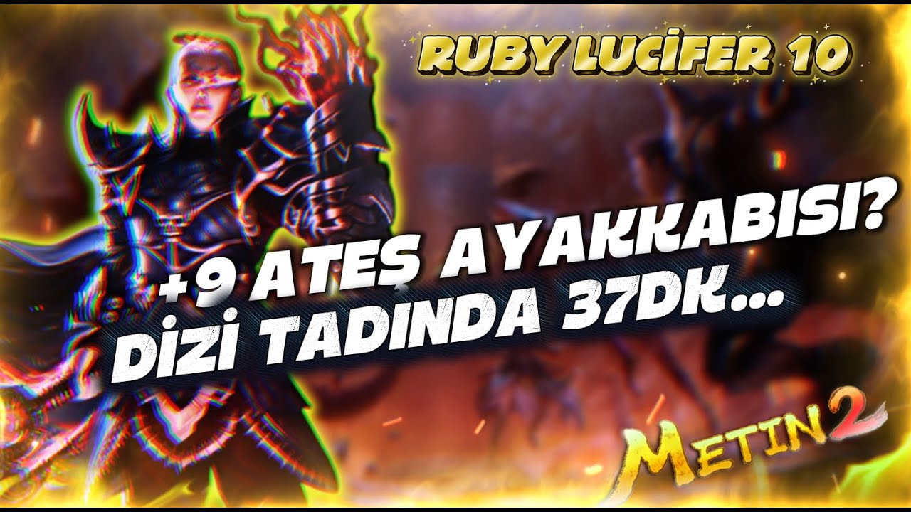 +9 ATEŞ AYAKKABISI ? | DİZİ TADINDA 37DK | Metin2 TR Ruby Lucifer 10