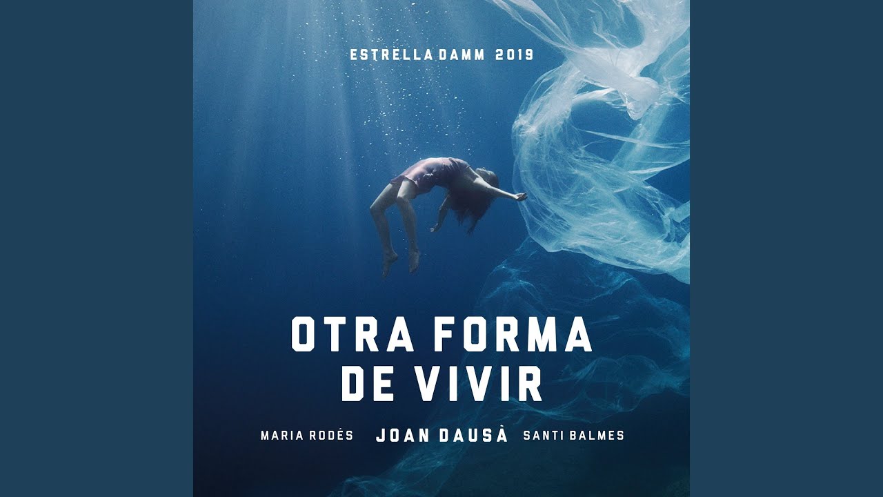 Otra forma de vivir - Estrella Damm 2019