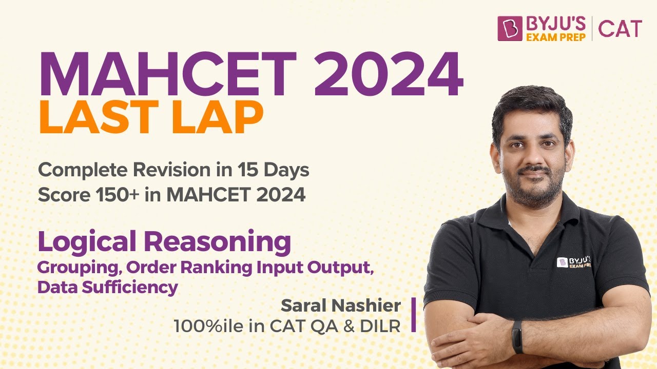 Last Lap to MAHCET 2024 | Logical Reasoning | Grouping, Order Ranking Input/Output, Data Sufficiency