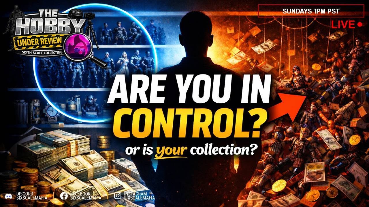 Are you in control, or is your collection? | The Hobby: Under Review | Sixscalemafia |Ep01
