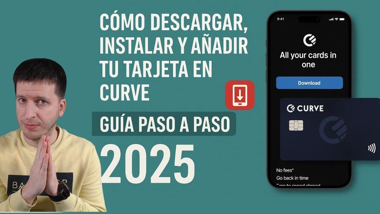 📲 C&oacute;mo Descargar, Instalar y A&ntilde;adir tu Tarjeta en Curve | Gu&iacute;a Paso a Paso 2025 💳