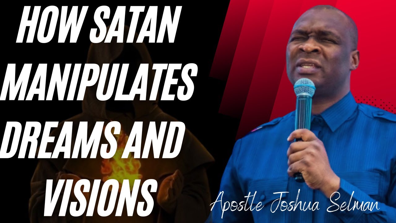 HOW SATAN MANIPULATES DREAMS AND VISIONS: UNDERSTANDING SOUND AND SIGHT | APOSTLE JOSHUA SELMAN.