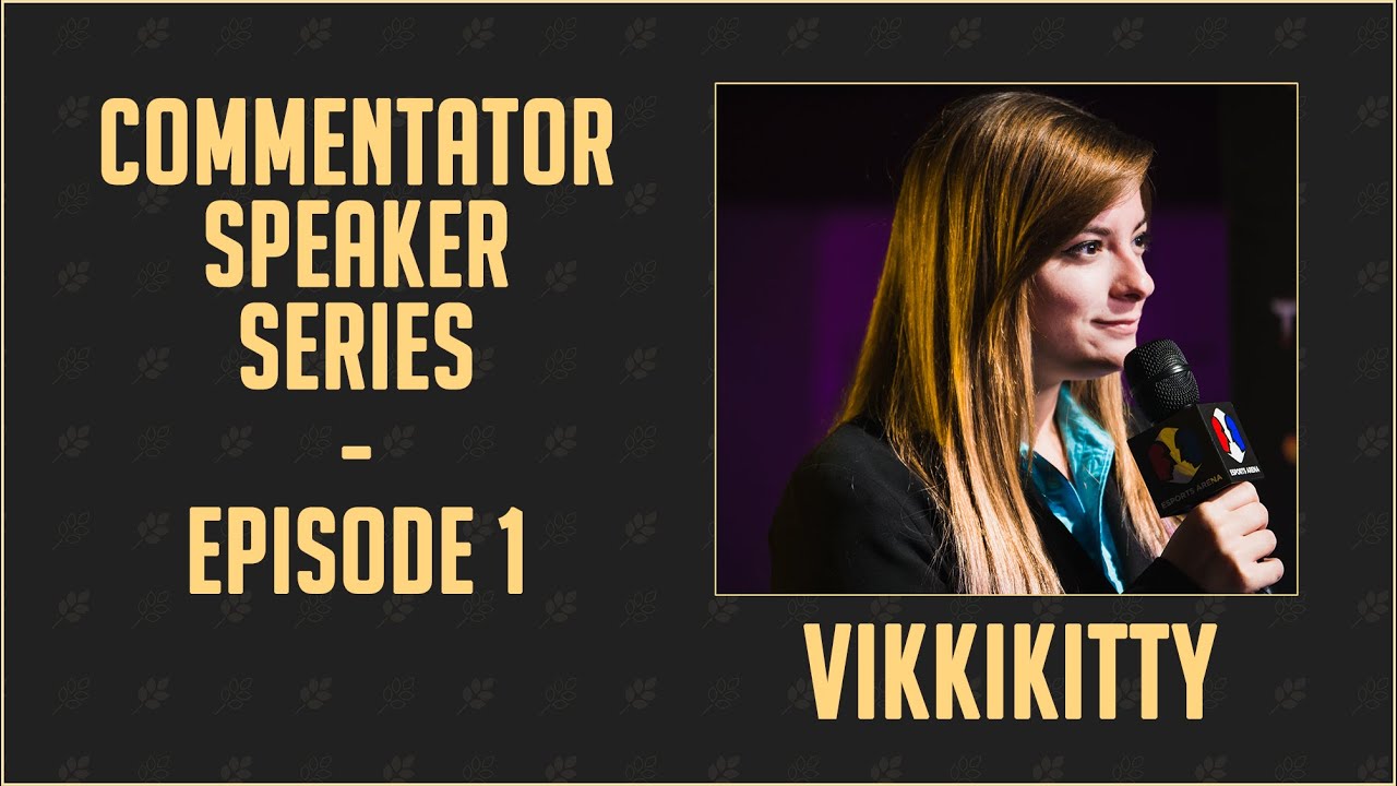 Commentator Speaker Series Ep1 - VikkiKitty