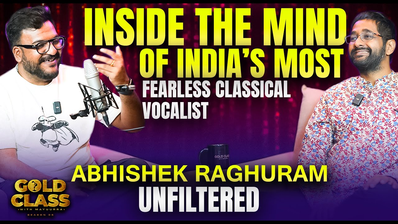 Inside the Mind of India&rsquo;s Most Fearless Classical Vocalist Abhishek Raghuram UNFILTERED | GoldClass