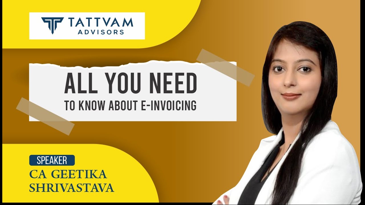 All you need to know about E-Invoicing by CA Geetika Shrivastava