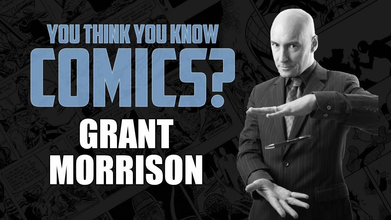 Grant Morrison - You Think You Know Comics?