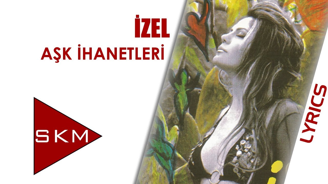 İzel - Aşk İhanetleri (Official Lyrics Video)