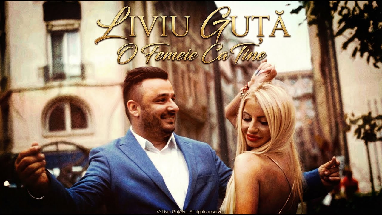 Liviu Guță - O femeie ca tine [Videoclip Oficial]