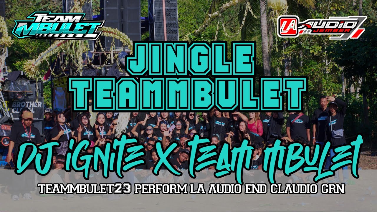 DJ IGNITE - JINGLE TEAM MBULET X LA AUDIO | SUPERR BASS PEMECAH KACA | DJ CLAUDIO GRN