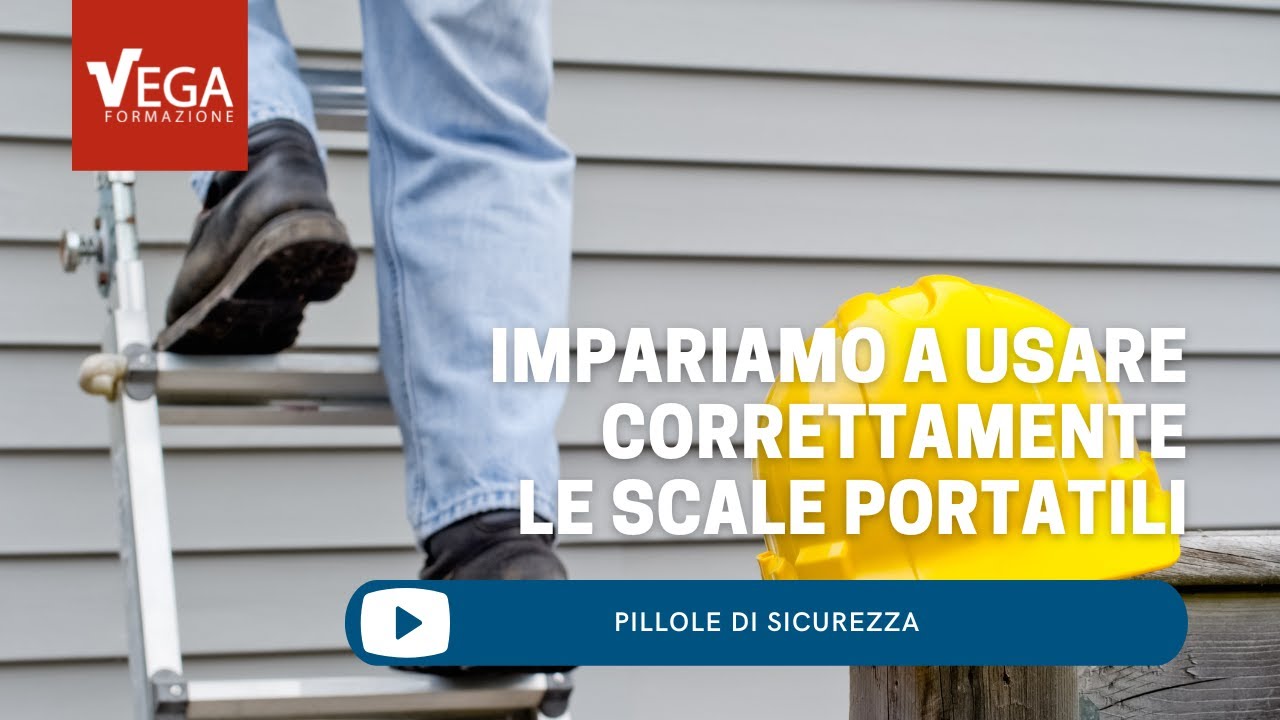 Usiamo bene le Scale Portatili | Pillole di Sicurezza