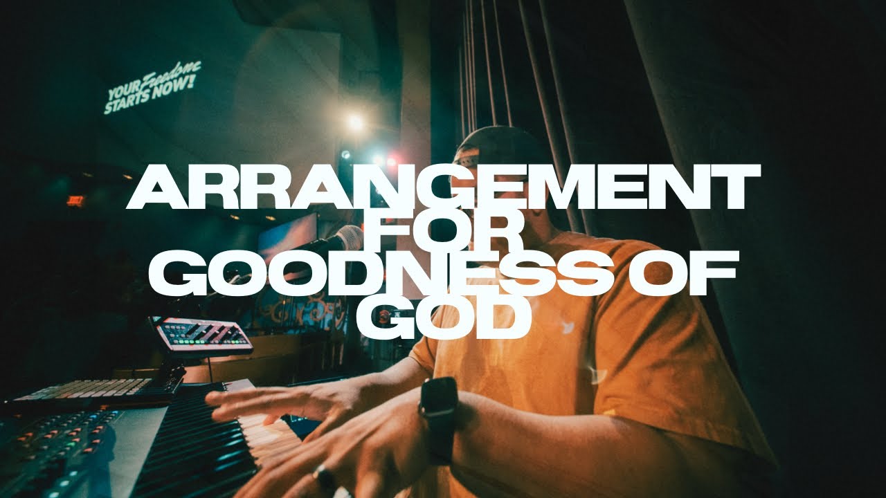 Creating new arrangements for GOODNESS OF GOD  // THANKSGIVING SERVICE // 