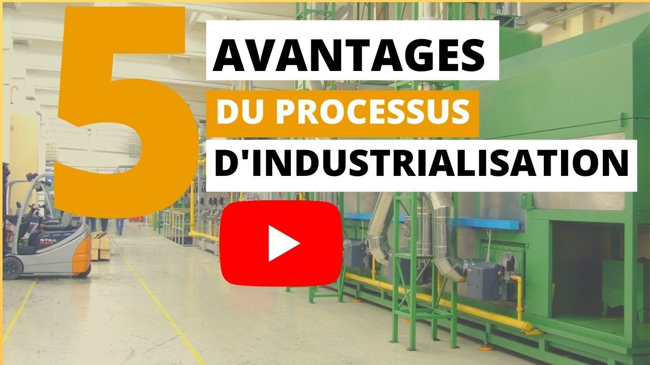 Les Avantages du processus d'industrialisation