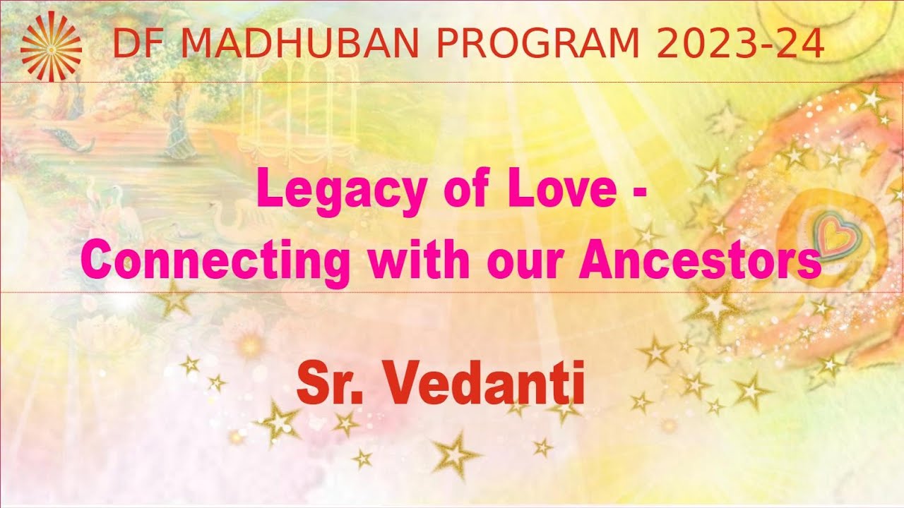 11:00 am IST I Legacy of Love II Sr.  Vedanti II Gyan Sarovar II Mount Abu