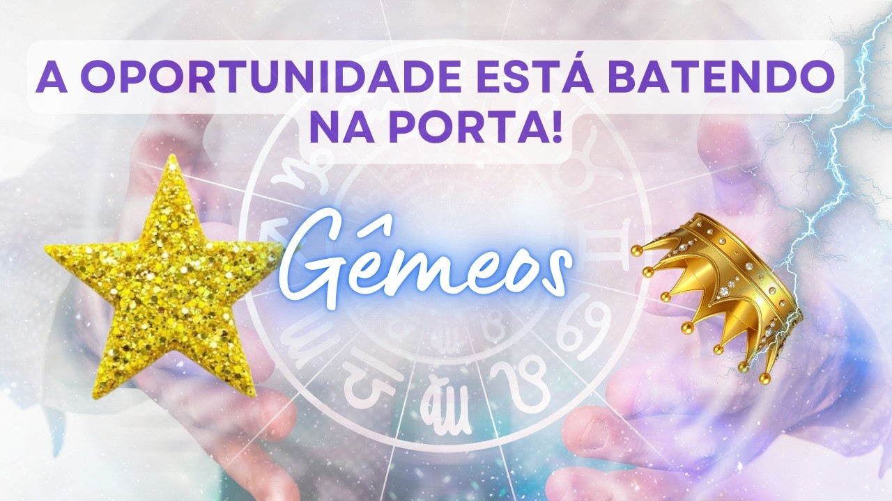 GÊMEOS ♊️ A OPORTUNIDADE ESTÁ BATENDO NA PORTA!