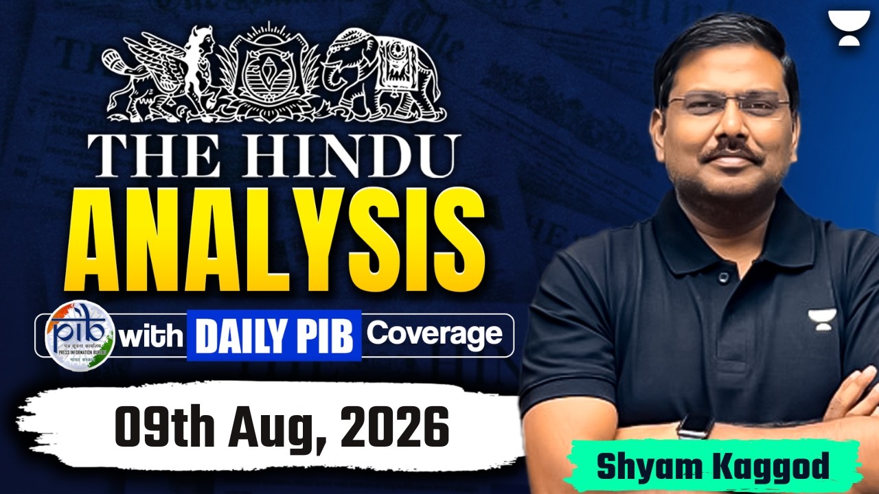 The Hindu Newspaper Analysis | 09th Aug, 2026 | UPSC, PIB & Editorial Current Affairs Today