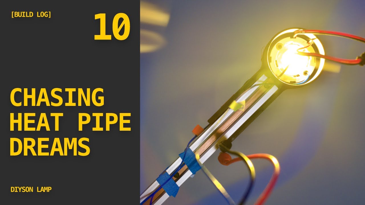 Just how good are heat pipes anyway? - DIYson Lamp Build Log #10