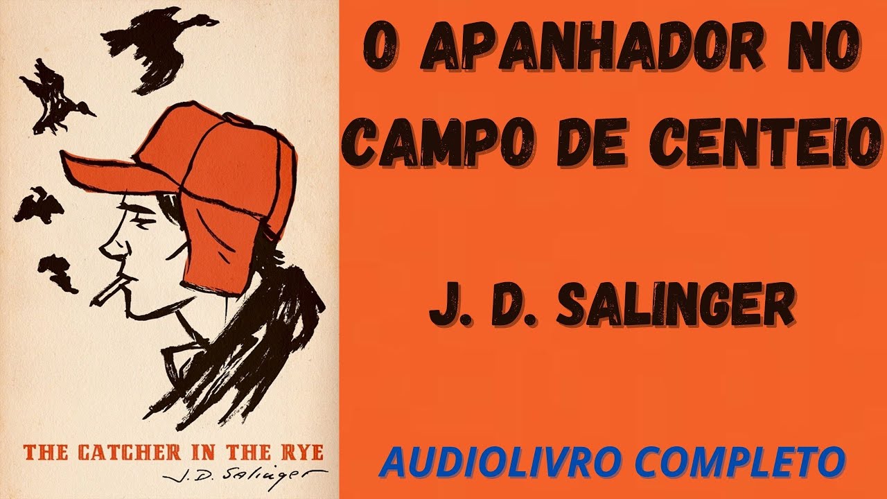 ✅ O APANHADOR NO CAMPO DE CENTEIO -  J.  D.  Salinger -  AUDIOLIVRO COMPLETO