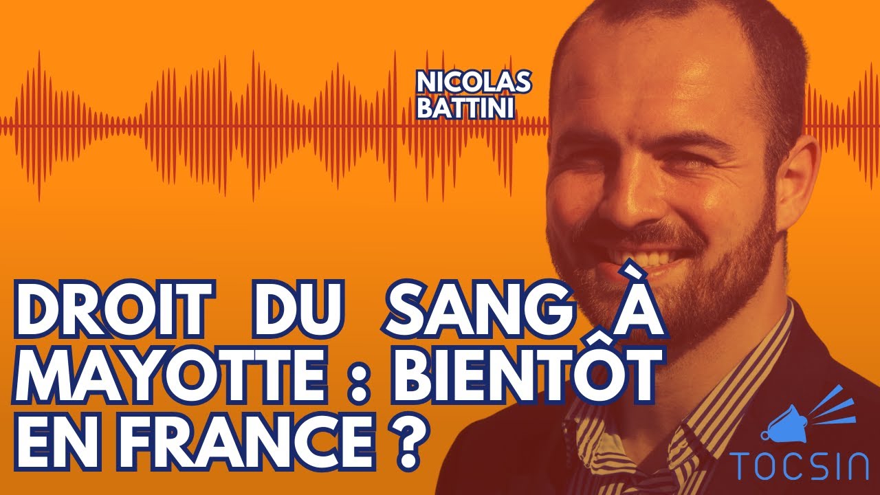 Après Mayotte : faut-il abolir le droit du sol partout en France ? - Nicolas Battini