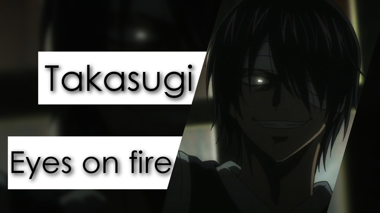 Takasugi shinsuke AMV || Eyes on fire