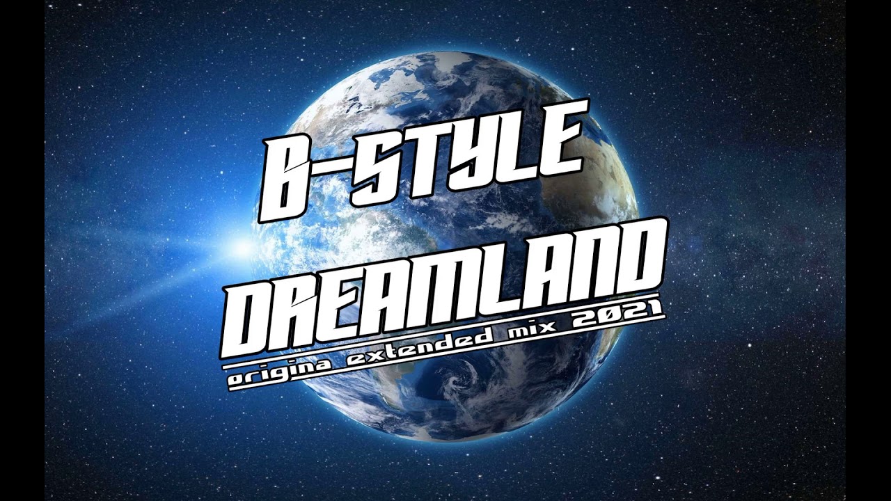 B-style - Dreamland (original extended mix ) 2021