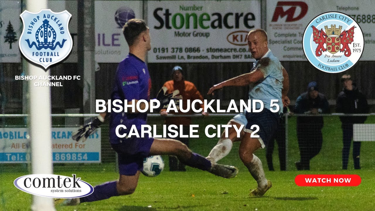 Bishop Auckland v Carlisle City November 18th, 2023 3:00 pm Kick-Off Full Game