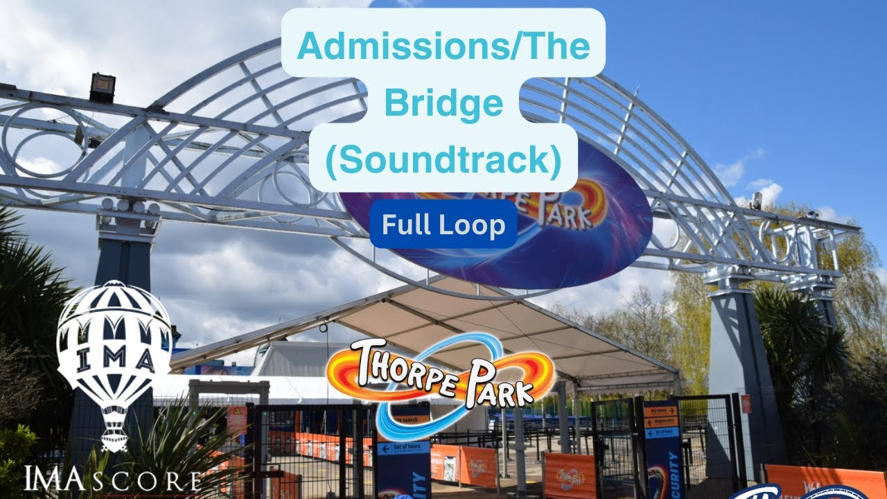 Admissions/The Bridge | Full Loop | Thorpe Park Resort Soundtrack [2016 - 2024]