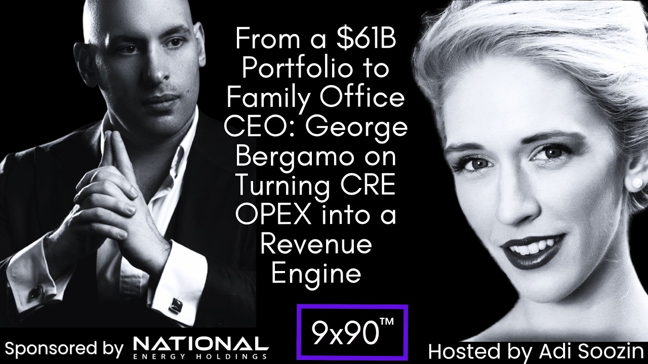 From a $61B Portfolio to Family Office CEO: George Bergamo on&nbsp;Turning CRE OPEX into a Revenue Engine