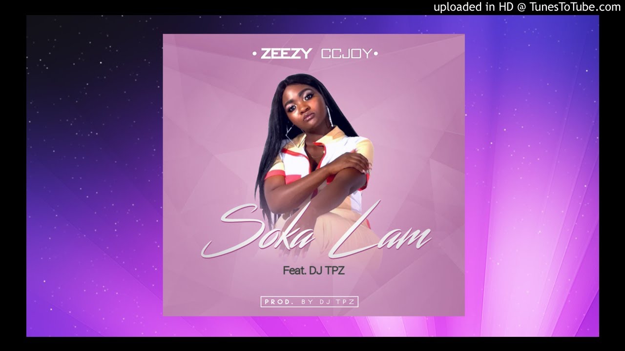 Zeezy CcJoy ft DJ TPZ-Soka Lami